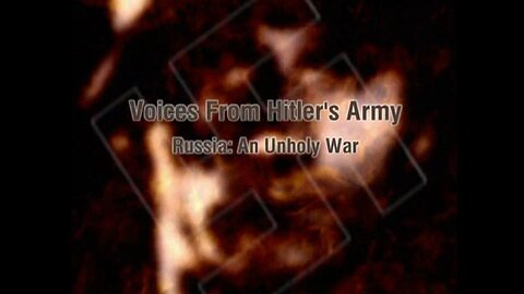 Voices from Hitler's Army.5of6.Russia: An Unholy War (2000)