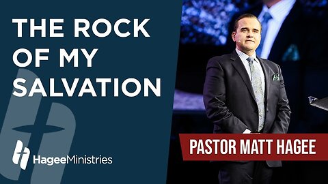 Pastor Matt Hagee - "The Rock of My Salvation"