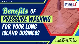 Benefits Of Pressure Washing For Your Long Island Business