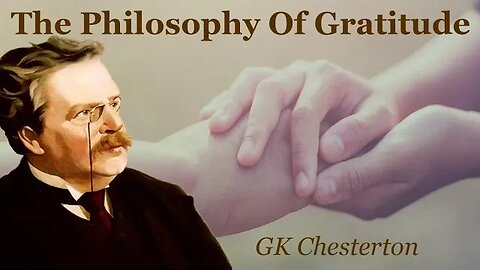 The Philosophy Of Gratitude | GK Chesterton