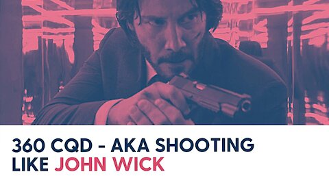 360 CQD - aka Shooting like John Wick