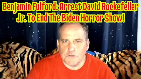 Benjamin Fulford: Arrest David Rockefeller Jr. To End The Biden Horror Show!