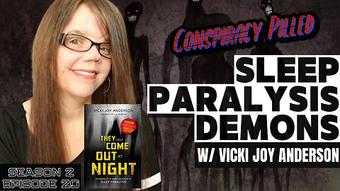 Sleep Paralysis Demons w/ Vicki Joy Anderson - CONSPIRACY PILLED (S2-Ep20)