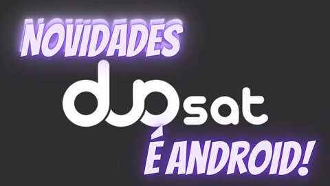 Novidades Duosat é android