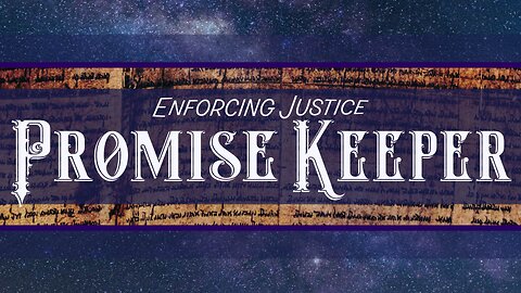 Promise Keeper (Enforcing Justice pt. 3)