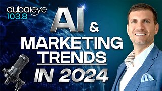 Artificial Intelligence and Marketing Trends in 2024 | Dubaieye 103.8