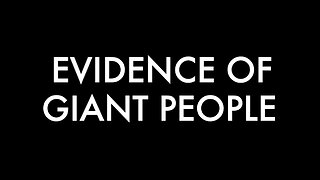 EVIDENCE OF GIANT PEOPLE