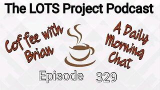 Episode 329 Coffee with Brian, A Daily Morning Chat #podcast #daily #nomad #coffee