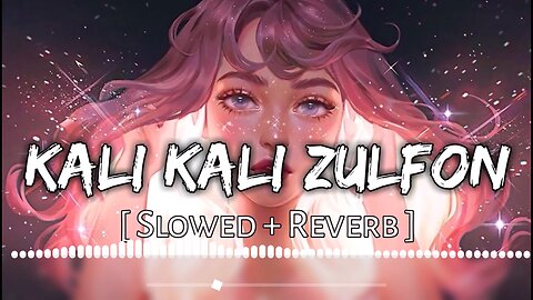 Kali Kali Zulfon Ke Phande Na (SLOW + REVERB And LOFI) | Nusrat Fateh Ali Khan