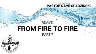 Revive: From Fire To Fire - Pastor Dave Spadzinski