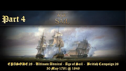 EPISODE 28 - Ultimate Admiral - Age of Sail - British Campaign 26 – 30 May 1781 @ 1849