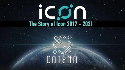 The History of ICON 2017-2021 - Hyper-connecting the World is Here!!! - [CATENA.ONE LAUNCH TRAILER]