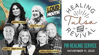 Prayer | TULSA HEALING REVIVAL - Saturday PM - 11/11/2023 - Marty Grisham of Loudmouth Prayer