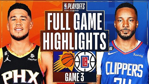 Los Angeles Clippers vs. Phoenix Suns Full Game 3 Highlights | Apr 20 | 2022-2023 NBA Playoffs
