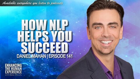 How NLP Helps You Succeed With Daniel Mahan | ETHX 141