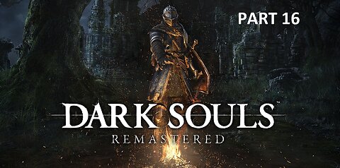 Dark Souls_ Remastered Blind Playthrough Part 16 ( No Commentary)