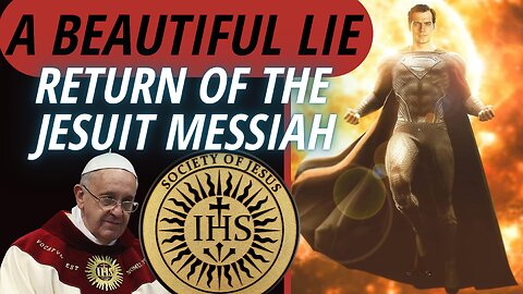A BEAUTIFUL LIE | RETURN OF THE JESUIT MESSIAH