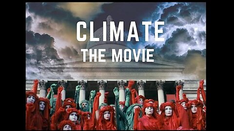 Climate The Movie (The Real Truth) Martin Durkin 2024