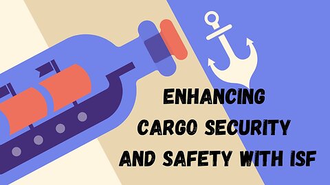 How Does ISF Improve Cargo Security and Safety?
