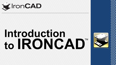 Introduction to IRONCAD™
