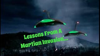 Lessons From A Martian Invasion...