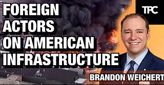 Foreign Actors On US Infrastructure | Brandon Weichert (TPC #1,102)