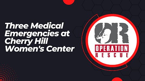 Three Medical Emergencies at Cherry Hill Women's Center