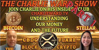 PART 1 - UNDERSTANDING OUR MONEY & FUTURE XRP, STELLAR WITH EMILY, THE CRANKER & CHARLIE WARD