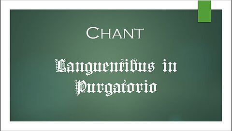 CHANT: Languentibus in Purgatorio (To Those Languishing in Purgatory)