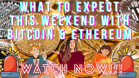 What To Expect With Bitcoin (BTC) & Ethereum (ETH) This Weekend... WATCH NOW!!!!