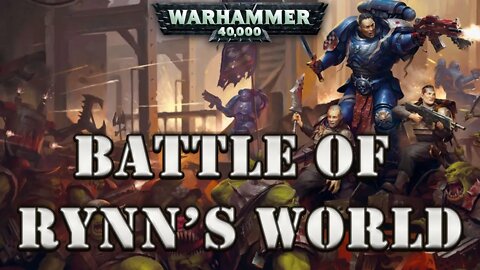 WARHAMMER 40K LORE: BATTLE OF RYNN'S WORLD (CRIMSON FISTS)