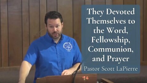They Devoted Themselves to the Word, Fellowship, Communion, & Prayer