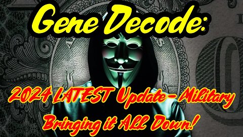 Gene Decode 2024 LATEST Update - Military Bringing it All Down!