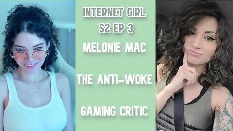 Can we Save Gaming? Melonie Mac - Internet Girl Episode 3 Season 2