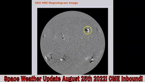 Space Weather Update August 25th 2022! CME Inbound!