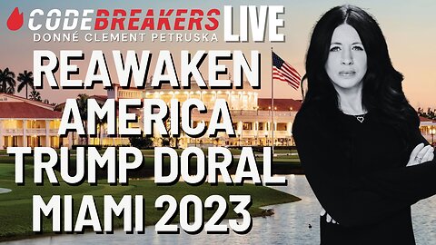 Codebreakers LIVE SPECIAL - Reawaken America Trump Doral Miami - October 2023