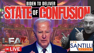 PAST HIS BED TIME: Biden To Deliver The STATE OF CONFUSION [Santilli Report EP#3974-4PM]