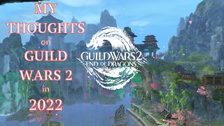 Guild Wars 2 - My Thoughts on Guild Wars 2 in 2022 [Davvin's World]