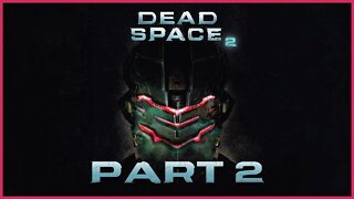 Dead Space 2 (PS3) Playthrough | Part 2 (No Commentary)
