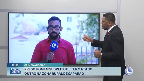 Crime na Região: Preso Homem Suspeito de ter Matado outro na Zona Rural de Caparaó.