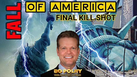 Fall of America: ‘Their’ Final Kill Shot - Bo Polny; Economic Update
