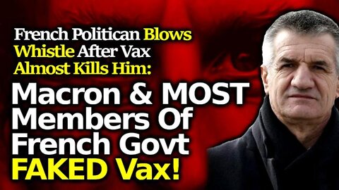 Macron FAKED Vax: French Politician Of 20 Years Announces Vax Wrecked Heart & Govt Fakery