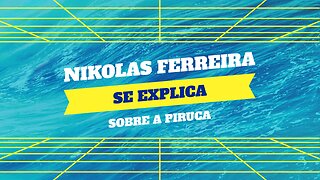 NIKOLAS FERREIRA SE EXPLICA SOBRE A PIRUCA.