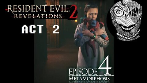 (Episode 4-ACT2) [Metamorphosis] Resident Evil: Revelations 2