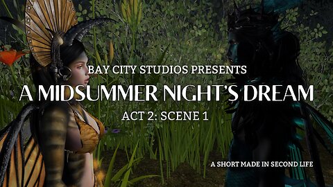 Second Life 2023: A Midsummer Night's Dream Act 2 Scene 1