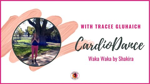 CardioDance with Tracee Gluhaich - Waka Waka
