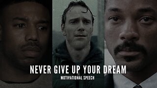 Never Give Up Your Dream - Motivational Speech