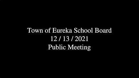 Town of Eureka School Board Public Meeting 2021-12-13