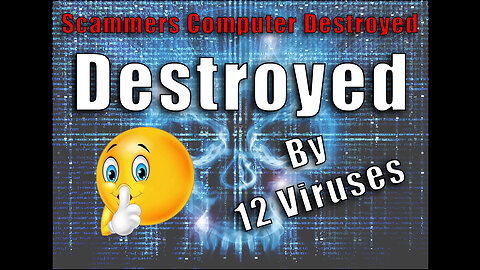 Scammer destroyed with 12 computer viruses then call center taken down.