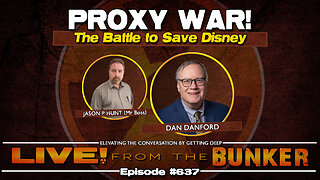 Live From The Bunker 637: Proxy War! The Battle To Save Disney | Dan Danford